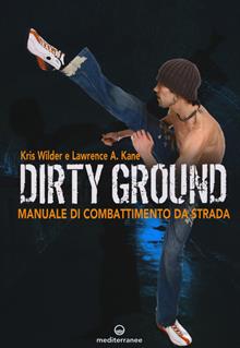 Dirty ground. Manuale di combattimento di strada