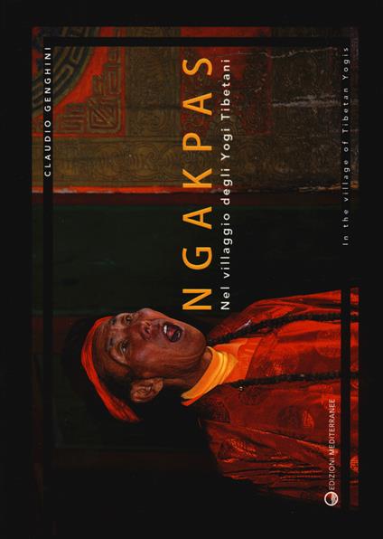 Ngakpas. Nel villaggio degli yogi tibetani. Ediz. italiana e inglese - Claudio Genghini - copertina