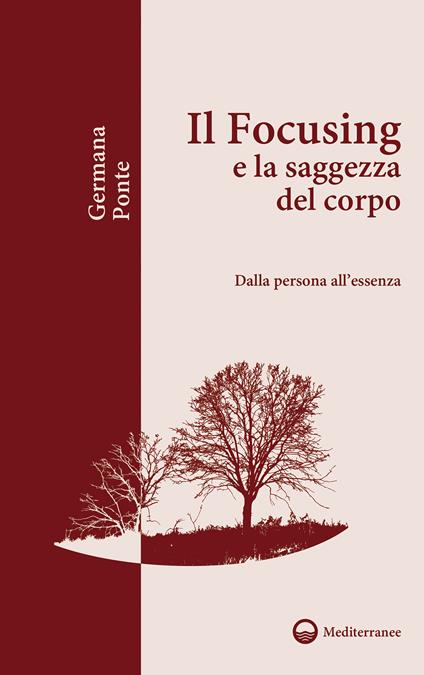 Il focusing e la saggezza del corpo. Dalla persona all'essenza - Germana Ponte - ebook