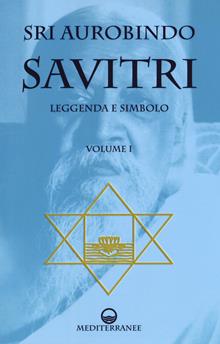 Savitri. Leggenda e simbolo. Vol. 1: Libri I-III
