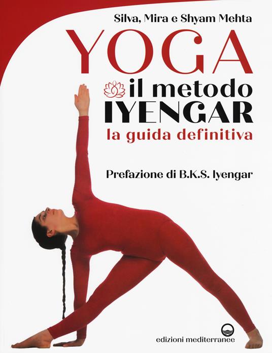 Yoga. Il metodo Iyengar. Ediz. illustrata - Silva Mehta,Mira Mehta,Shyam Mehta - copertina