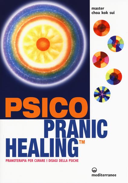 Psico pranic healing. Pranoterapia per curare i disagi della psiche - K. Sui Choa - copertina