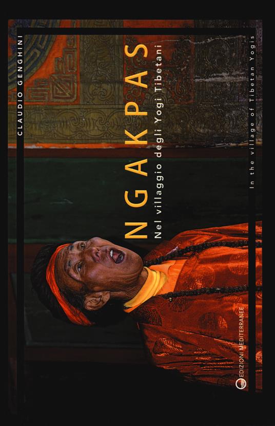 Ngakpas. Nel villaggio degli yogi tibetani. Ediz. italiana e inglese - Claudio Genghini - copertina
