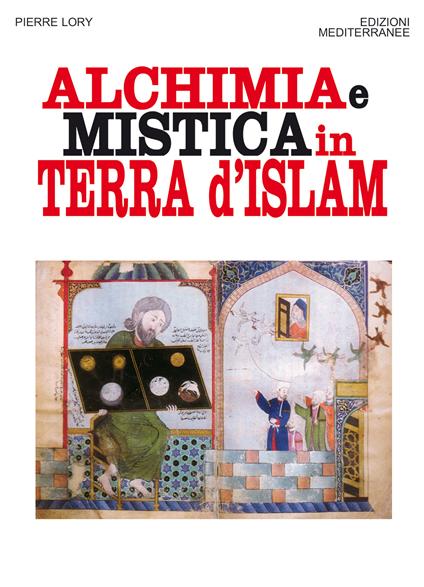 Alchimia e mistica in terra d'Islam - Pierre Lory,Pasquale Faccia - ebook