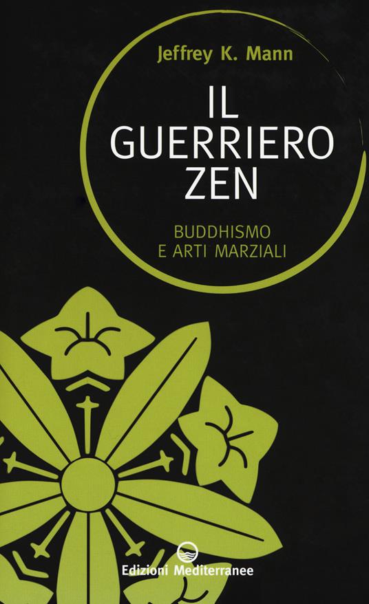 Il guerriero zen. Buddhismo e arti marziali - Jeffrey K. Mann - copertina