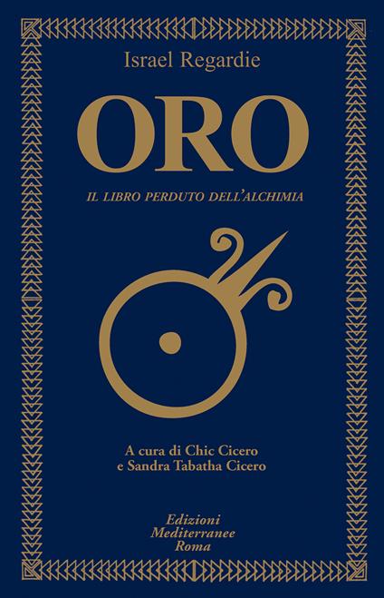Oro. Il libro perduto dell'alchimia - Israel Regardie,Charles Chic Cicero,Sandra Tabatha Cicero,Alessio Rosoldi - ebook