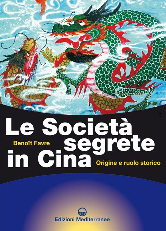 Le società segrete in Cina. Origine e ruolo storico - Benoit Favre,Paolo Imperio - ebook