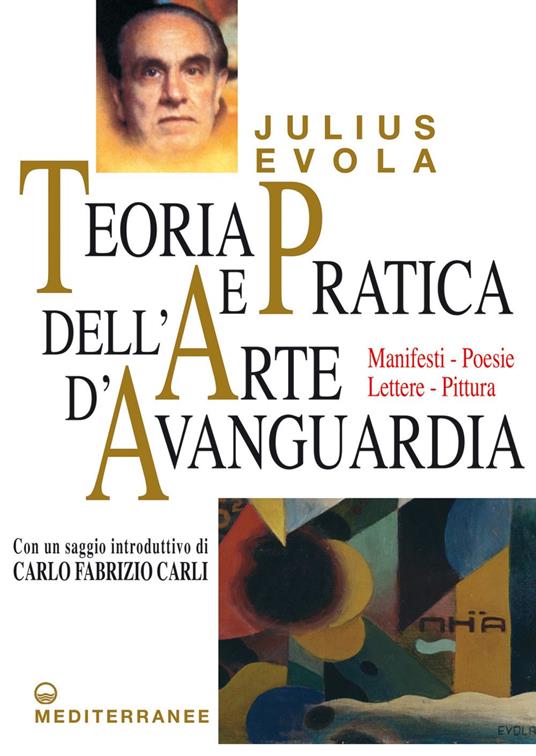 Teoria e pratica dell'arte d'avanguardia. Manifesti, poesie, lettere, pittura - Julius Evola,Gianfranco De Turris - ebook