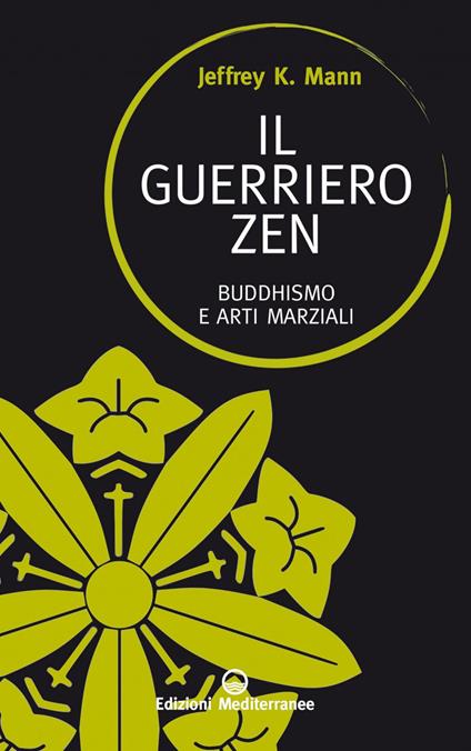 Il guerriero zen. Buddhismo e arti marziali - Jeffrey K. Mann,Alessio Rosoldi - ebook