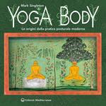 Yoga body. Le origini della pratica posturale moderna