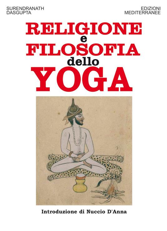 Religione e filosofia dello yoga - Surendranath N. Dasgupta,Pasquale Faccia - ebook