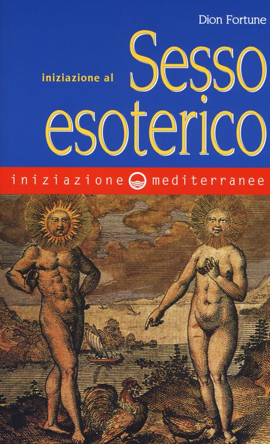 Iniziazione al sesso esoterico - Dion Fortune - copertina