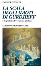 La scala degli idioti di Gurdjieff. I 21 gradini dell'evoluzione spirituale