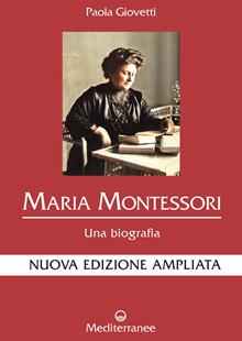 Maria Montessori. Una biografia. Nuova ediz.