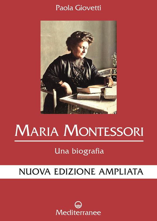 Maria Montessori. Una biografia. Nuova ediz. - Paola Giovetti - copertina