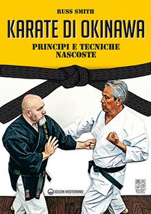 Karate di Okinawa. Principi e tecniche nascoste