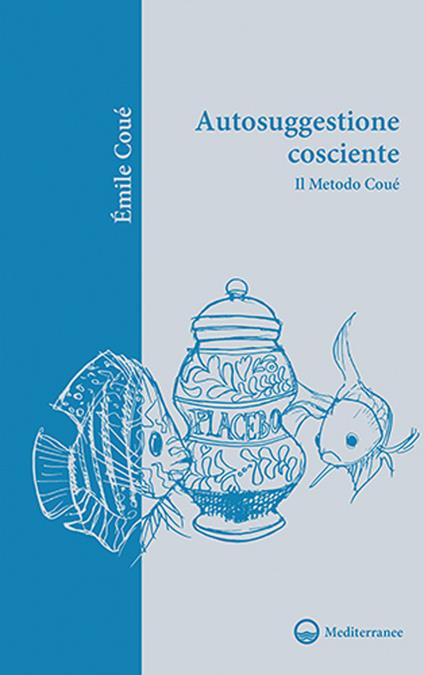Autosuggestione cosciente. Il metodo Coué - Émile Coué - copertina