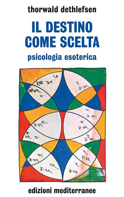 Il destino come scelta. Psicologia esoterica - Thorwald Dethlefsen,P. Giovetti - ebook