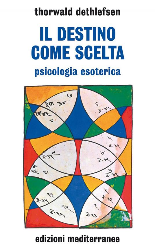 Il destino come scelta. Psicologia esoterica - Thorwald Dethlefsen,P. Giovetti - ebook