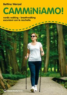 Camminiamo! Nordic walking, breathwalking, escursioni con le racchette