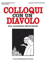 Colloqui con un diavolo. Due allegorie metafisiche. Nuova ediz.