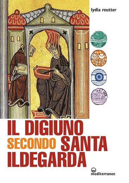 Il digiuno secondo Santa Ildegarda - Lydia Reutter,Marika Enrica Melandri - ebook