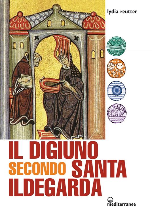 Il digiuno secondo Santa Ildegarda - Lydia Reutter,Marika Enrica Melandri - ebook
