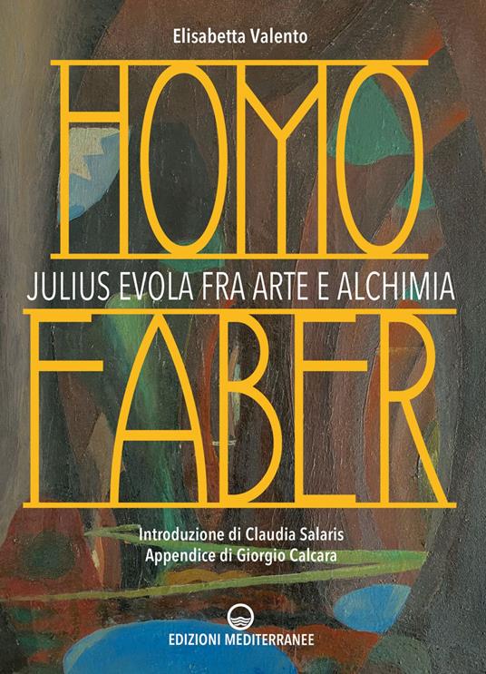 Homo faber. Julius Evola fra arte e alchimia - Elisabetta Valento - ebook