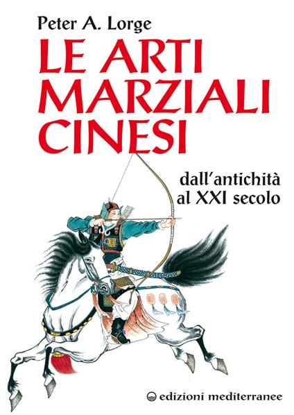 Le arti marziali cinesi. Dall’antichità al XXI secolo - Peter A. Lorge - copertina