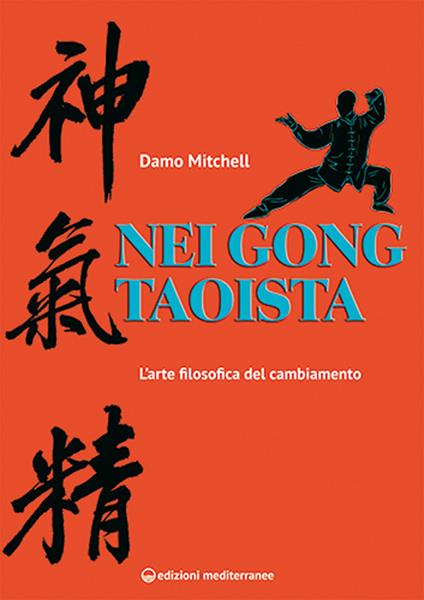 Nei gong taoista. L'arte filosofica del cambiamento - Damo Mitchell - copertina