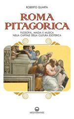 Roma pitagorica. Filosofia, magia e musica nella capitale della cultura esoterica