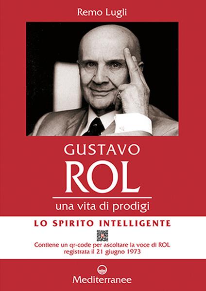 Gustavo Rol. Una vita di prodigi. Con QR Code per ascoltare la voce di Rol registrata il 21 giugno 1973 - Remo Lugli - copertina