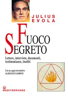 Il fuoco segreto. Lettere, interviste, documenti, testimonianze