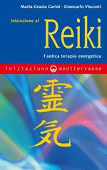 Iniziazione al reiki. L'antica terapia energetica