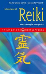 Iniziazione al reiki. L'antica terapia energetica