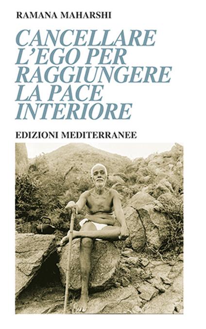 Cancellare l'ego per raggiungere la pace interiore - Maharshi Ramana - copertina