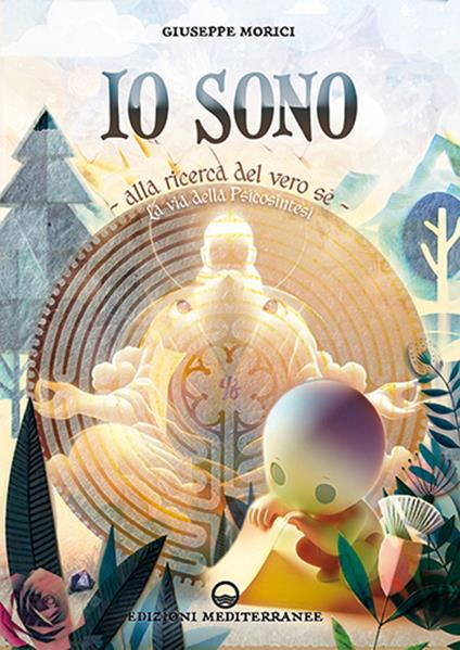 Io sono. Alla ricerca del vero Sé. La via della psicosintesi - Giuseppe Morici - copertina