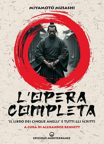 L' opera completa. «Il libro dei Cinque Anelli» e tutti gli scritti - Musashi Miyamoto,Alexander Bennett,Stefano Bertone - ebook