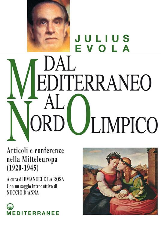 Dal Mediterraneo al Nord Olimpico. Articoli e conferenze nella Mitteleuropa (1920-1945) - Julius Evola,Emanuele La Rosa - ebook