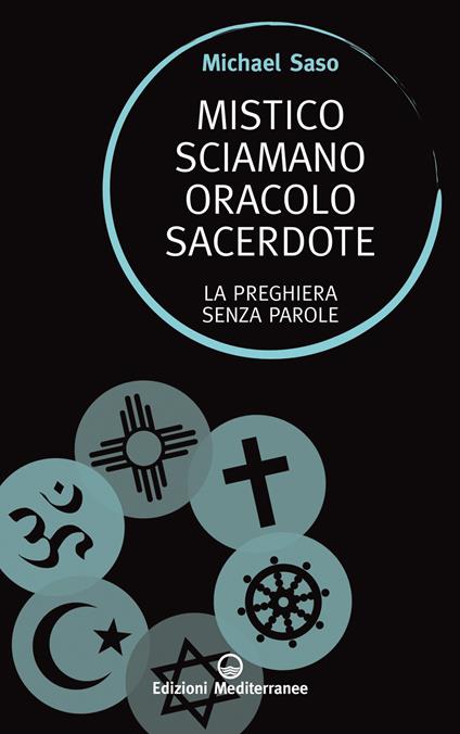 Mistico, sciamano, oracolo, sacerdote. La preghiera senza parole - Michael Saso - copertina