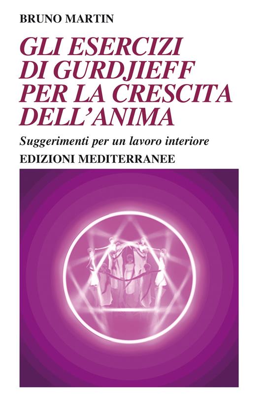 Gli esercizi di Gurdjieff per la crescita dell'anima. Suggerimenti per un lavoro interiore - Bruno Martin - copertina