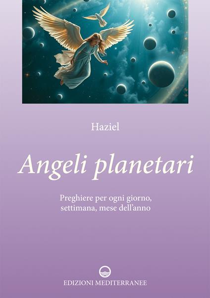 Angeli planetari. Preghiere per ogni giorni, settimana, mese dell'anno - Haziel - copertina