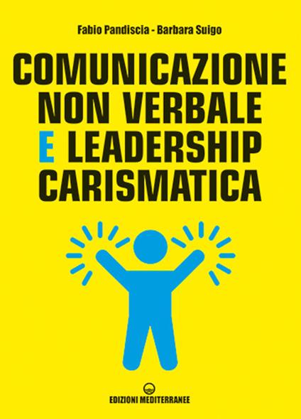 Comunicazione non verbale e leadership carismatica - Fabio Pandiscia,Barbara Suigo - copertina