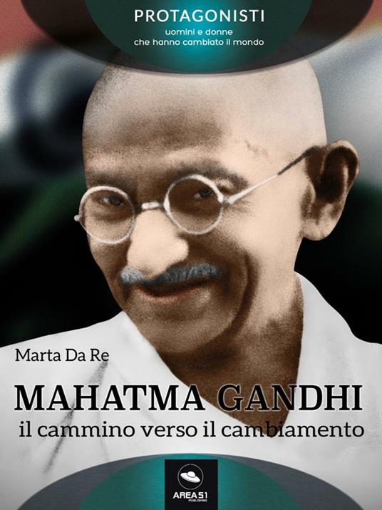 Mahatma Gandhi. Il cammino verso il cambiamento - Marta Da Re - ebook