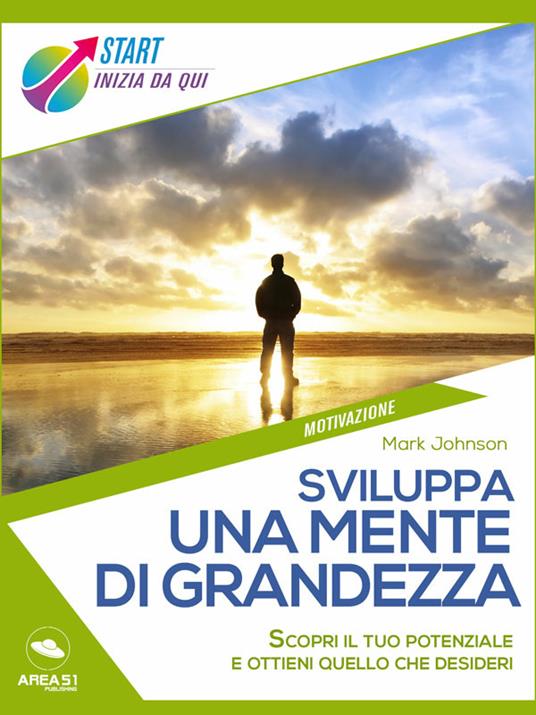 Sviluppa una mente di grandezza - Mark Johnson - ebook