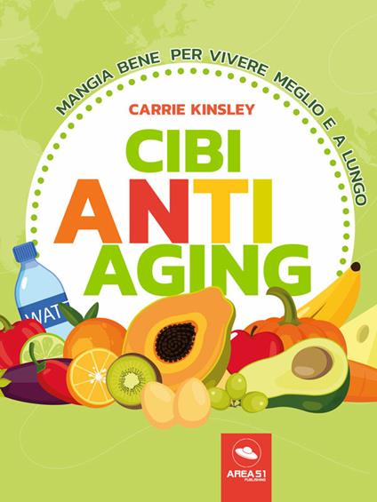 Cibi anti-aging - Carrie Kinsley - ebook