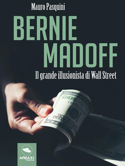 Bernie Madoff. Il grande illusionista di Wall Street - Mauro Pasquini - ebook