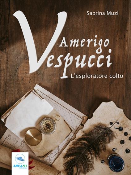 Amerigo Vespucci. L'esploratore colto - Sabrina Muzi - ebook