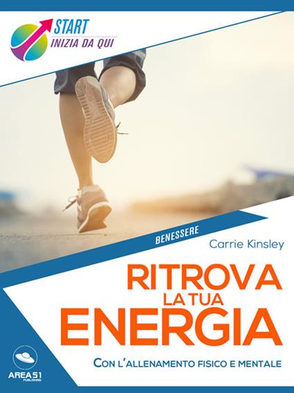Ritrova la tua energia. Con l'allenamento fisico e mentale - Carrie Kinsley - ebook