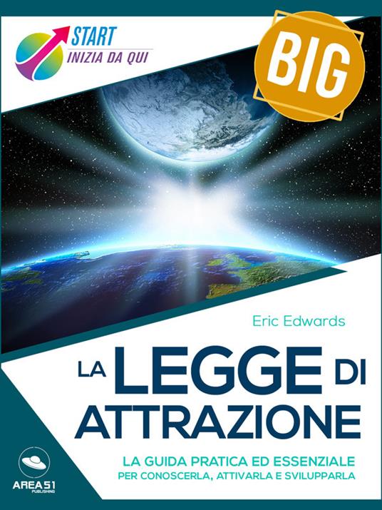 La legge di attrazione. La guida pratica ed essenziale per conoscerla, attivarla e svilupparla - Eric Edwards - ebook